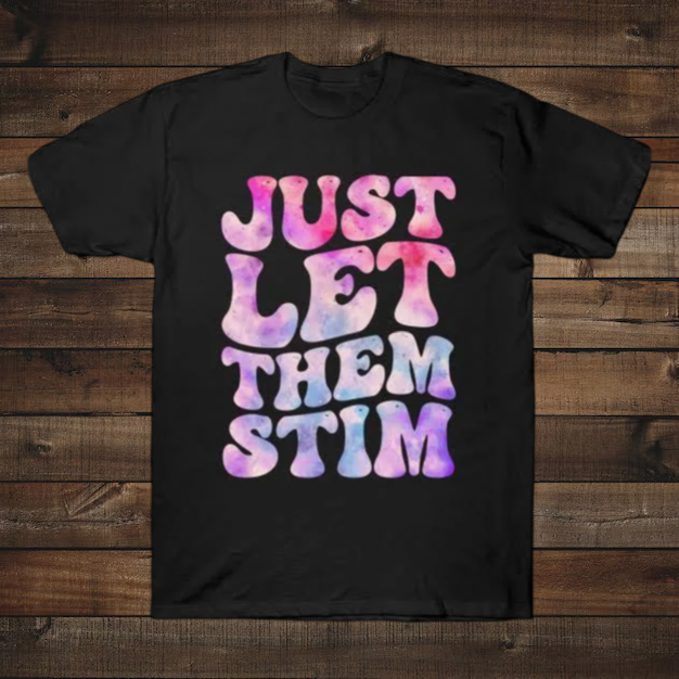 Just let them stim (SALE)